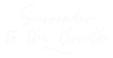 Surrender to the Breath